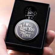 Red Dot Laser Engraving "I Will Love You Until the End of Time" Engraved Pocket Watch