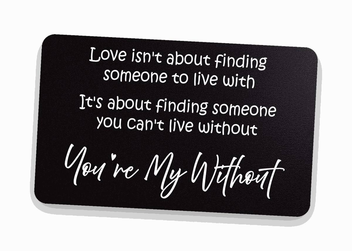 Black engraved 'You're My Without' metal wallet card on warm linen — Valentine's Day keepsake gift